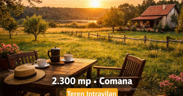 Teren intravilan Comana 2.300 mp &icirc;n Comana Giurgiu, aproape