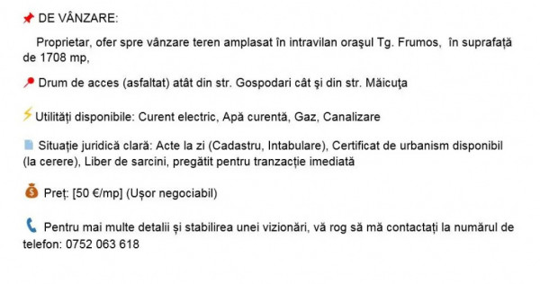 DE V&Acirc;NZARE 1708mp teren amplasat &icirc;n intravilan oraşul Tg. Frumos